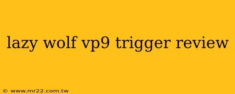 lazy wolf vp9 trigger review