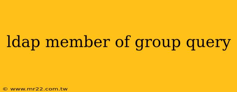 ldap member of group query