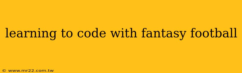 learning to code with fantasy football