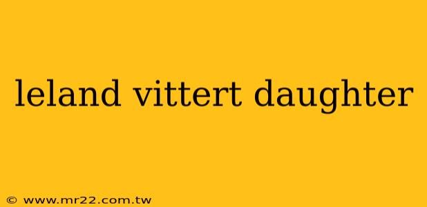 leland vittert daughter