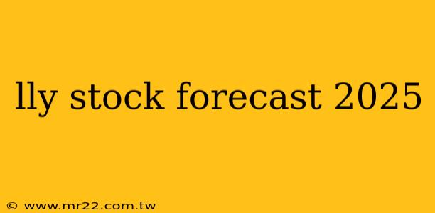 lly stock forecast 2025