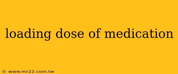 loading dose of medication