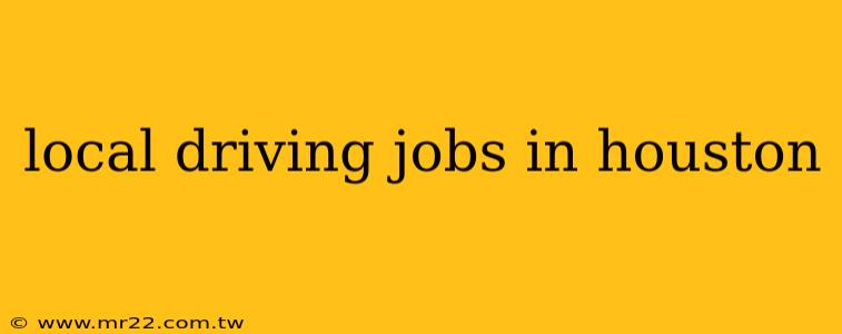 local driving jobs in houston