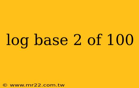 log base 2 of 100