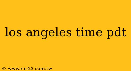 los angeles time pdt
