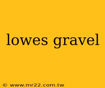 lowes gravel