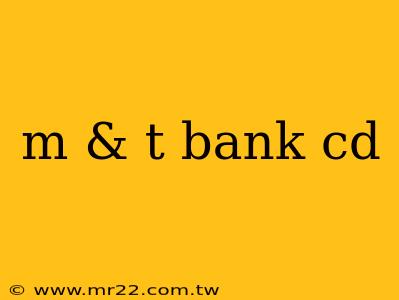 m & t bank cd