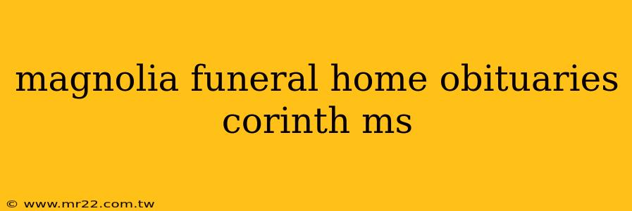 magnolia funeral home obituaries corinth ms
