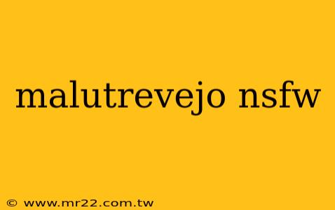 malutrevejo nsfw