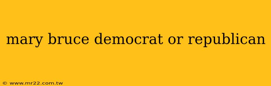 mary bruce democrat or republican