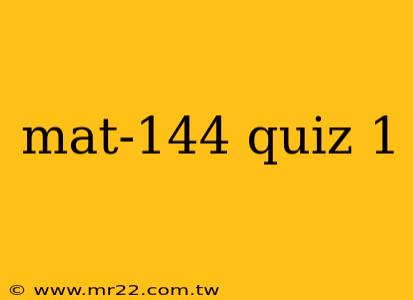 mat-144 quiz 1