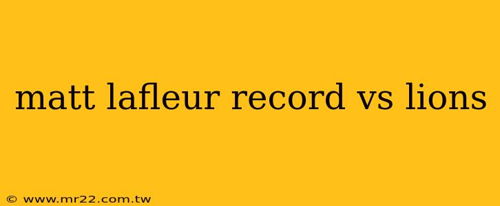 matt lafleur record vs lions