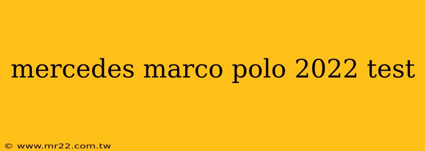 mercedes marco polo 2022 test
