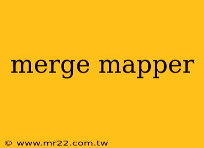 merge mapper