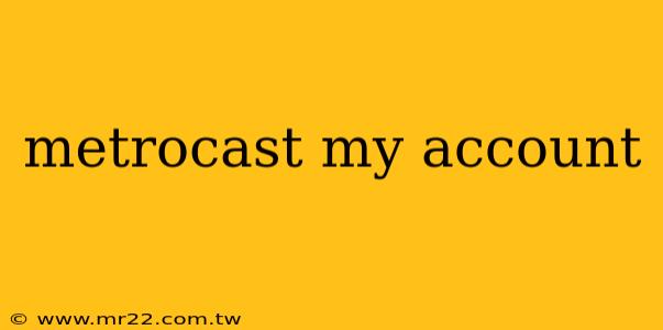 metrocast my account
