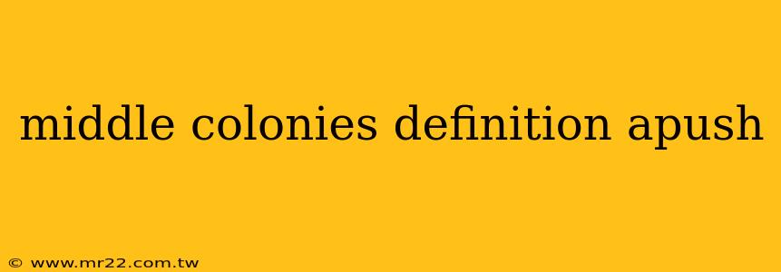 middle colonies definition apush