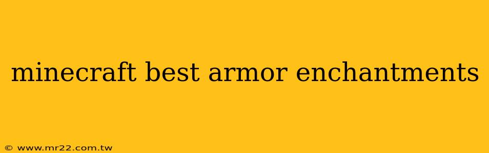 minecraft best armor enchantments