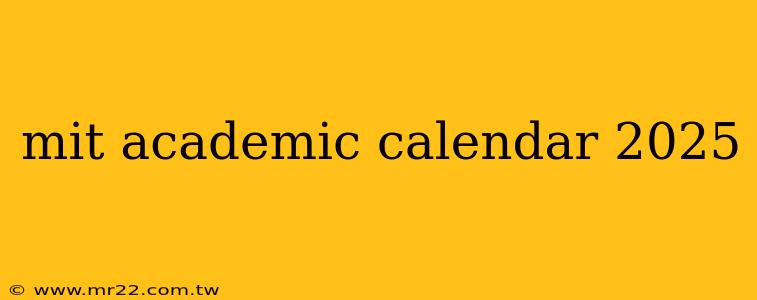 mit academic calendar 2025
