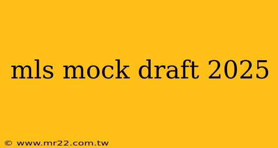 mls mock draft 2025