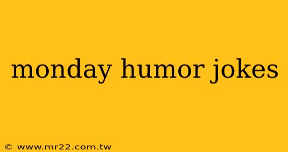 monday humor jokes
