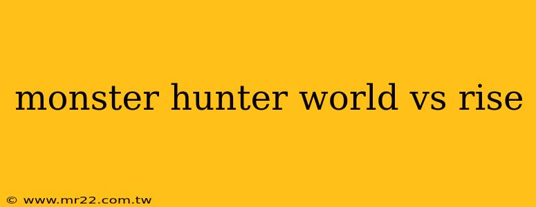 monster hunter world vs rise
