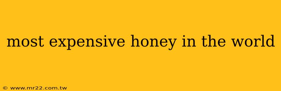 most expensive honey in the world