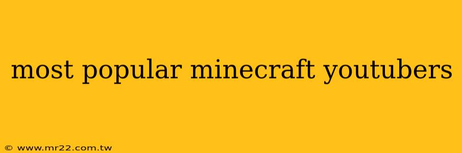 most popular minecraft youtubers