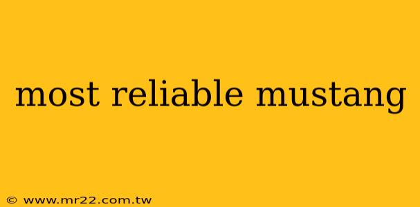 most reliable mustang