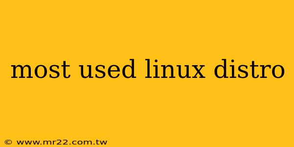 most used linux distro