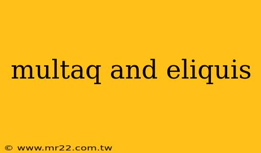 multaq and eliquis