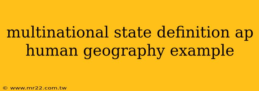 multinational state definition ap human geography example