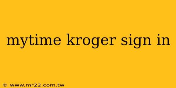 mytime kroger sign in