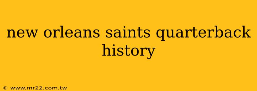 new orleans saints quarterback history