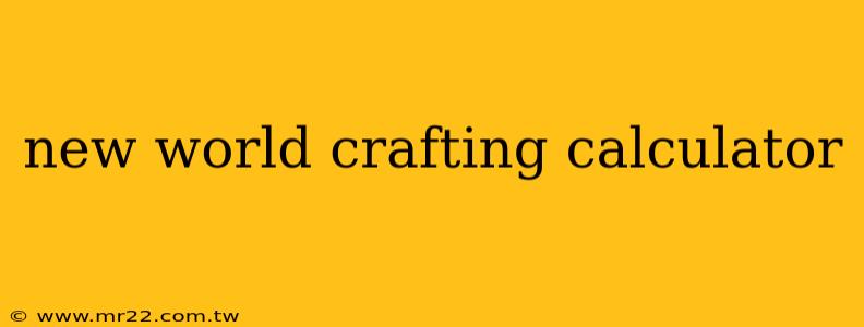 new world crafting calculator