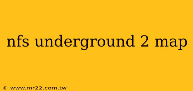 nfs underground 2 map