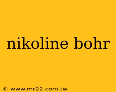nikoline bohr