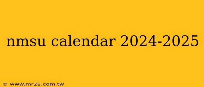 nmsu calendar 2024-2025