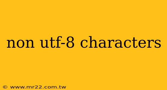 non utf-8 characters