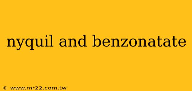 nyquil and benzonatate