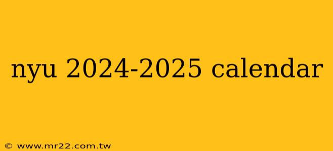 nyu 2024-2025 calendar