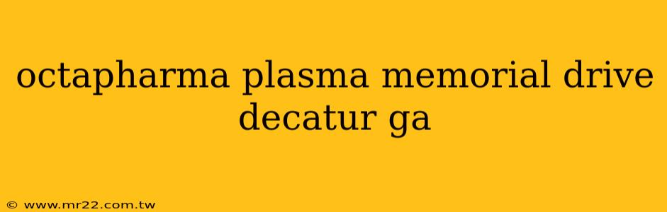 octapharma plasma memorial drive decatur ga