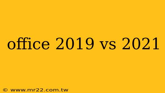 office 2019 vs 2021