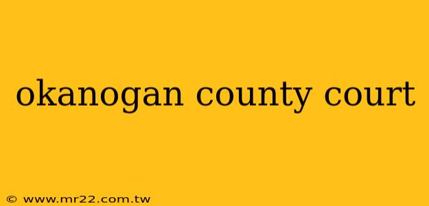 okanogan county court