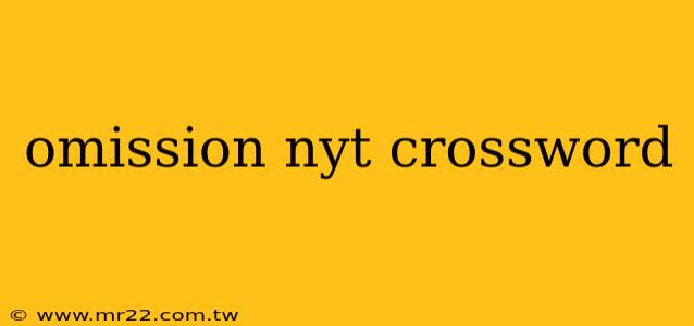 omission nyt crossword