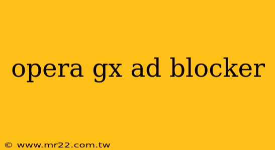opera gx ad blocker
