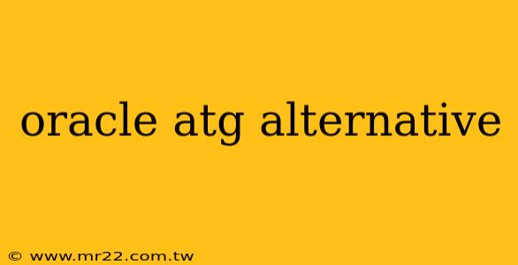 oracle atg alternative