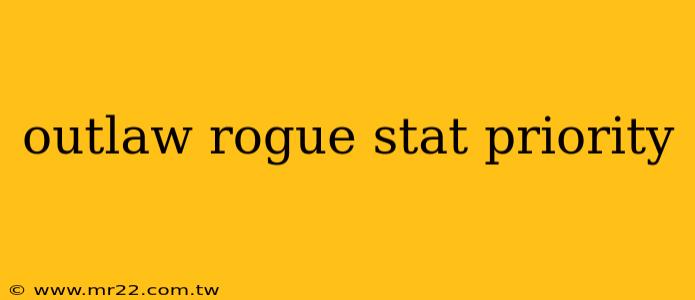 outlaw rogue stat priority