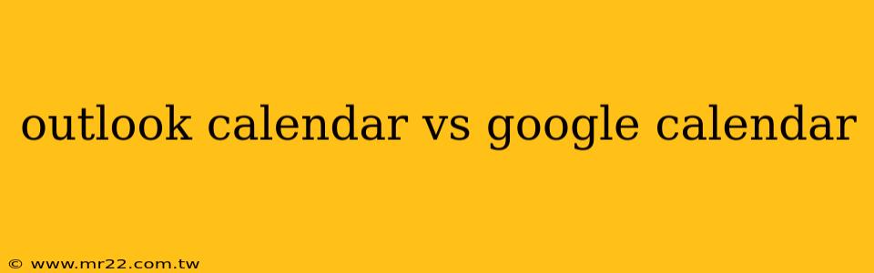 outlook calendar vs google calendar