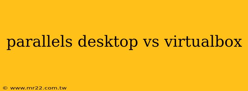 parallels desktop vs virtualbox