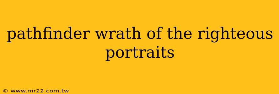 pathfinder wrath of the righteous portraits